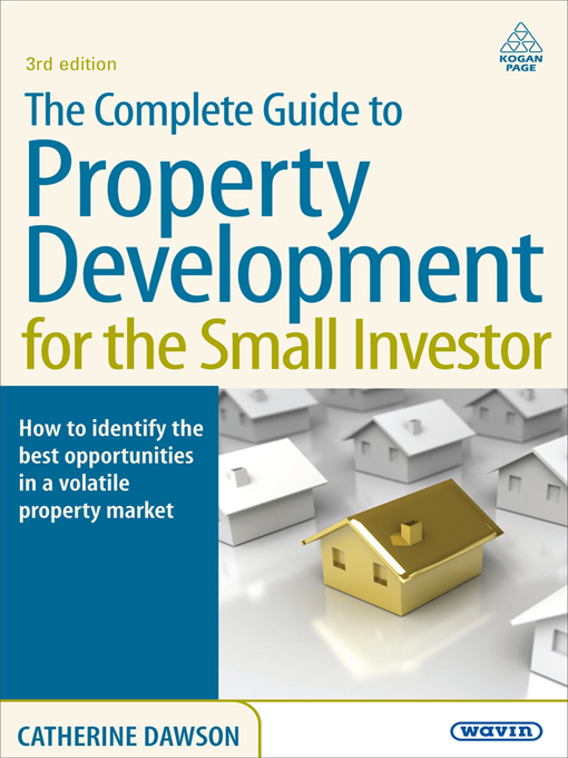Title details for The Complete Guide to Property Development for the Small Investor by Catherine Dawson - Available